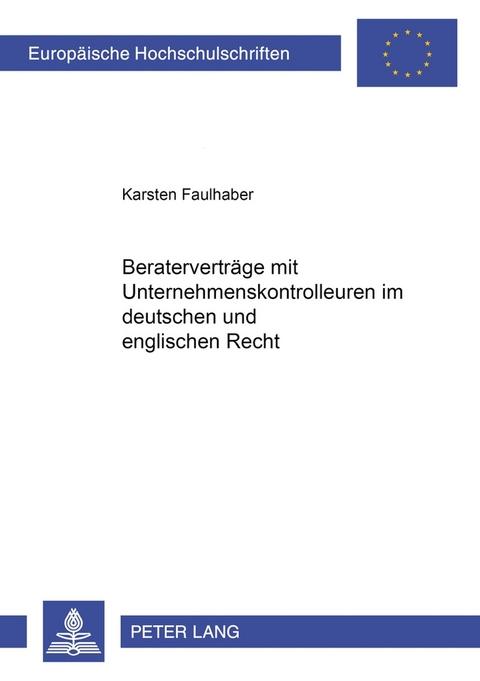 Beratervertr&auml;ge mit Unternehmenskontrolleuren im deutschen und englischen Recht - Karsten Faulhaber