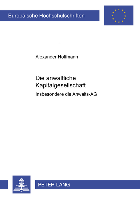 Die anwaltliche Kapitalgesellschaft &ndash; - Alexander Hoffmann