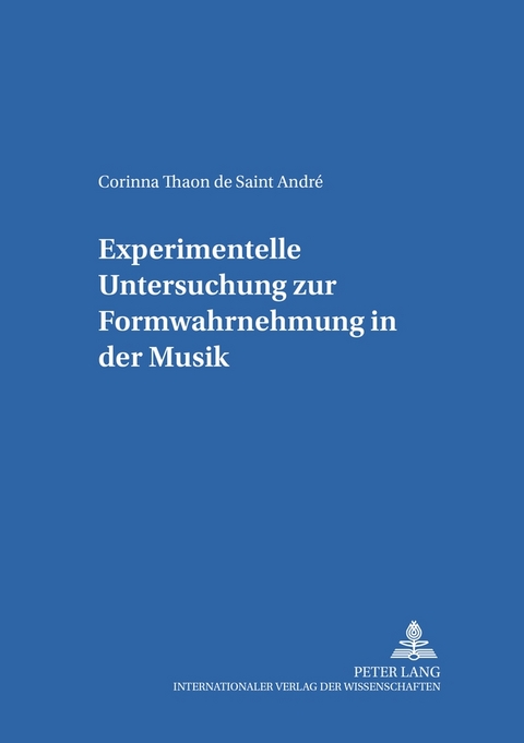 Experimentelle Untersuchung zur Formwahrnehmung in der Musik - Corinna Thaon de Saint Andr&eacute;