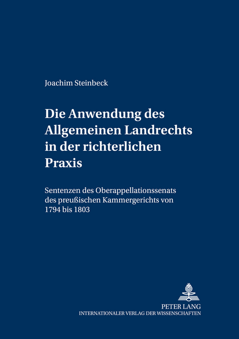Die Anwendung des Allgemeinen Landrechts in der richterlichen Praxis - Joachim Steinbeck