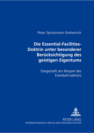 Die Essential-Facilities-Doktrin unter besonderer Berücksichtigung des geistigen Eigentums