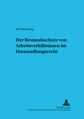 Der Bestandsschutz von Arbeitsverhältnissen im Umwandlungsrecht