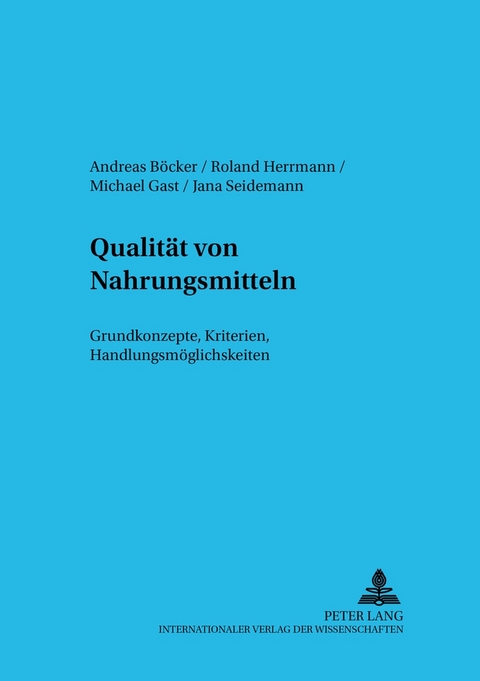 Qualit&auml;t von Nahrungsmitteln - Andreas B&ouml;cker, Roland Herrmann, Michael Gast, Jana Seidemann