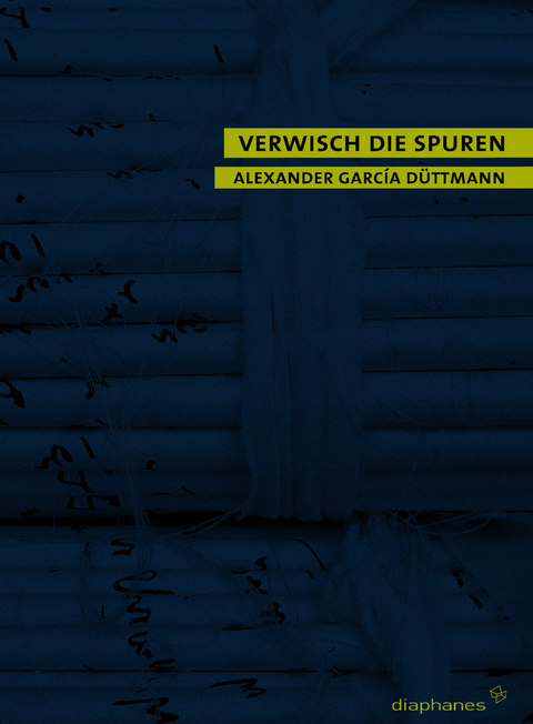 Verwisch die Spuren - Alexander Garc&iacute;a D&uuml;ttmann
