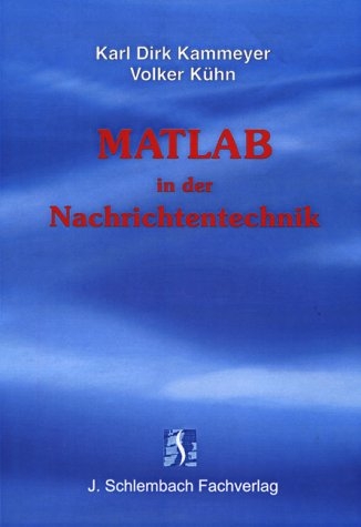 MATLAB in der Nachrichtentechnik - Karl D Kammeyer, Volker K&uuml;hn