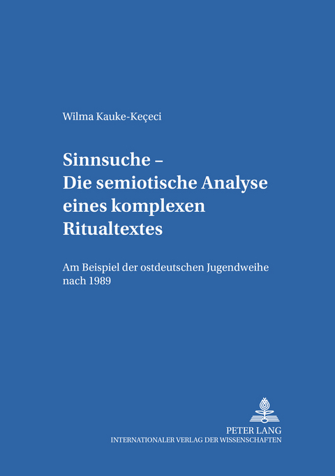Sinnsuche &ndash; Die semiotische Analyse eines komplexen Ritualtextes - Wilma Kauke-Kececi