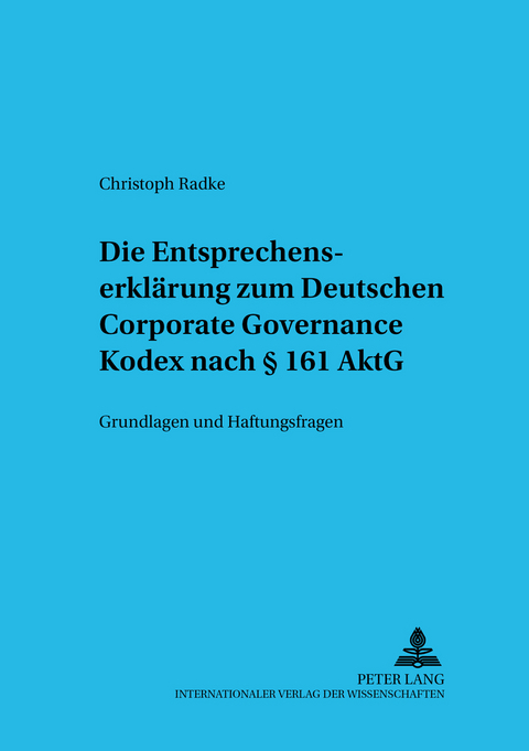 Die Entsprechenserkl&auml;rung zum Deutschen Corporate Governance Kodex nach &sect; 161 AktG - Christoph Radke