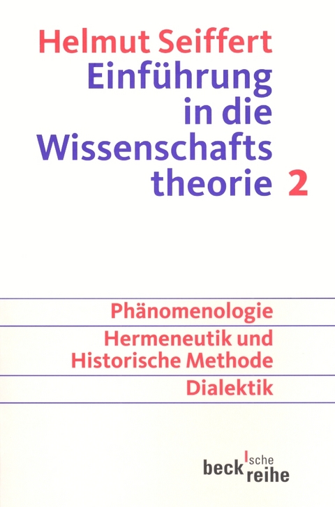 Beck'sche Reihe / Einf&uuml;hrung in die Wissenschaftstheorie Bd. 2: Geisteswissenschaftliche Methoden - Helmut Seiffert