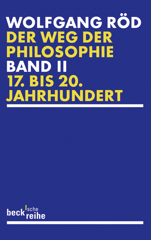 Beck'sche Reihe / Der Weg der Philosophie Bd. 2: 17. bis 20. Jahrhundert - Wolfgang R&ouml;d