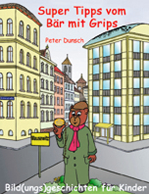 Super Tipps vom B&auml;r mit Grips - Peter Dunsch