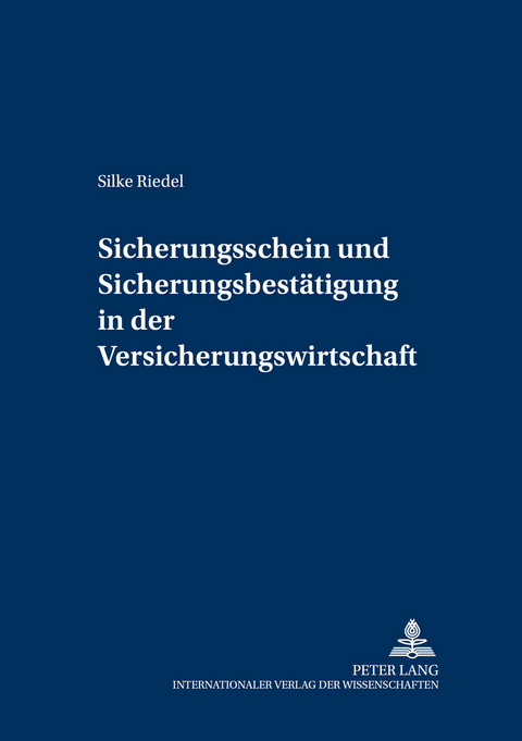 Sicherungsschein und Sicherungsbest&auml;tigung in der Versicherungswirtschaft - Silke Riedel