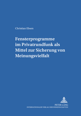 Fensterprogramme im Privatrundfunk als Mittel zur Sicherung von Meinungsvielfalt