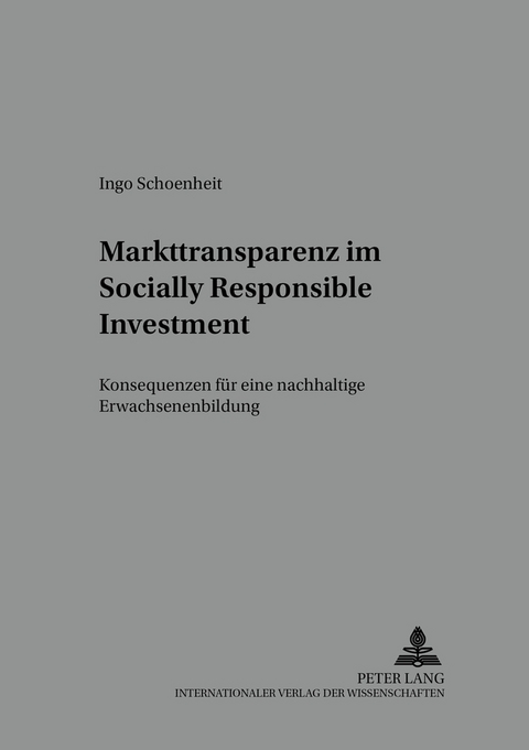 Markttransparenz im Socially Responsible Investment - Ingo Schoenheit