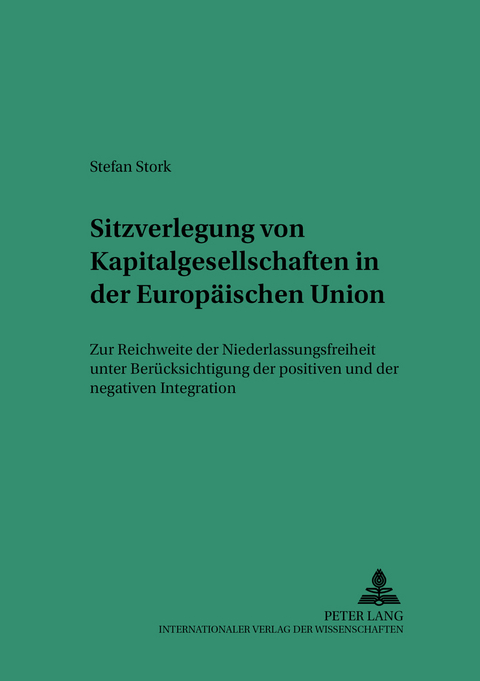 Sitzverlegung von Kapitalgesellschaften in der Europ&auml;ischen Union - Stefan Stork
