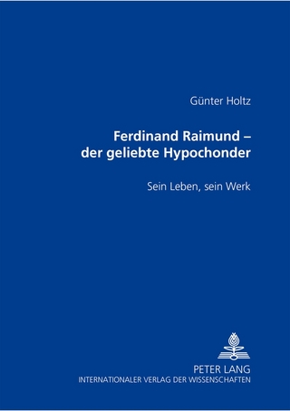 Ferdinand Raimund – der geliebte Hypochonder