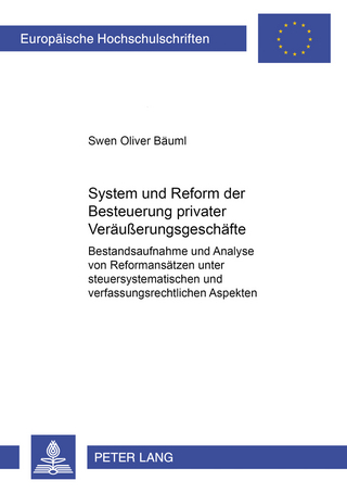 System und Reform der Besteuerung privater Veräußerungsgeschäfte