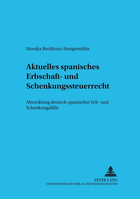 Aktuelles spanisches Erbschaft- und Schenkungsteuerrecht - Monika Reckhorn-Hengem&uuml;hle