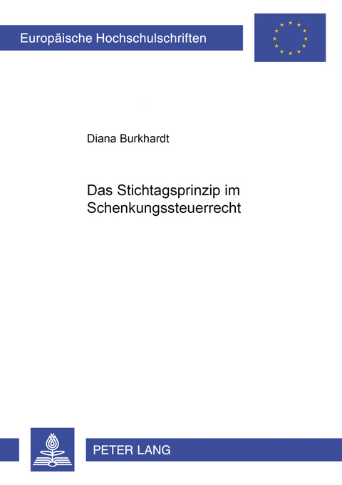 Das Stichtagsprinzip im Schenkungsteuerrecht - Diana Burkhardt