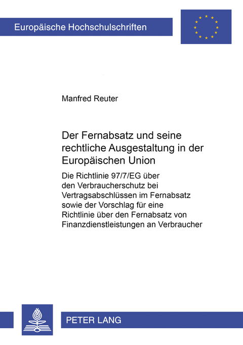 Der Fernabsatz und seine rechtliche Ausgestaltung in der Europ&auml;ischen Union - Manfred Reuter