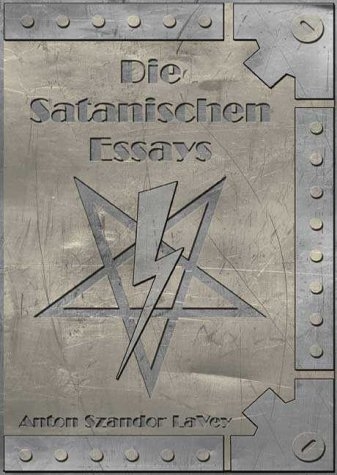 Die Satanischen Essays - Anton S Lavey