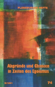 Abgr&uuml;nde und Chancen in Zeiten des Egoismus - Josef Kirschner, Ursula Nuber, Wolfgang Weirauch, Peter Dentler, Renate Hasselberg, Anne S Pehrs, Rolf Lutzeb&auml;ck, Klaus D Neumann, Arfst Wagner