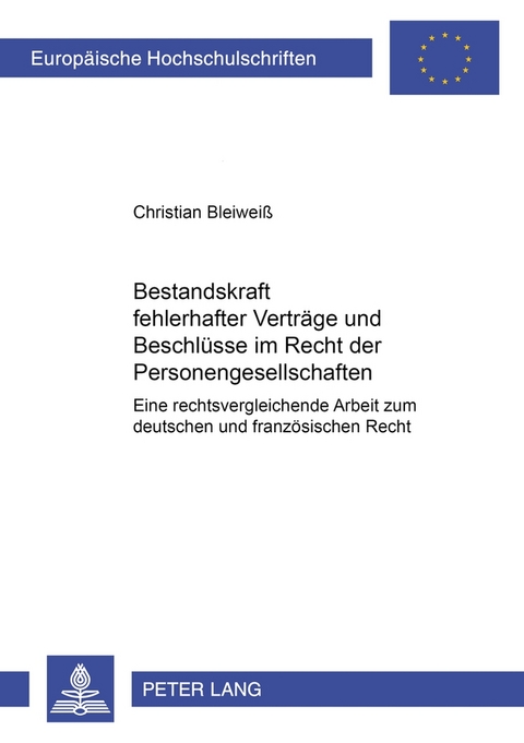 Bestandskraft fehlerhafter Vertr&auml;ge und Beschl&uuml;sse im Recht der Personengesellschaften - Christian Bleiwei&szlig;