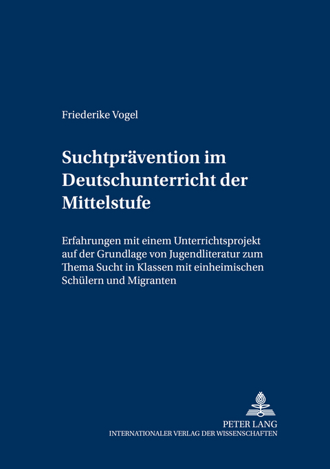 Suchtpr&auml;vention im Deutschunterricht der Mittelstufe - Friederike Vogel