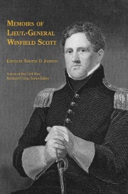 Memoirs of Lieut.-General Winfield Scott - Timothy D. Johnson