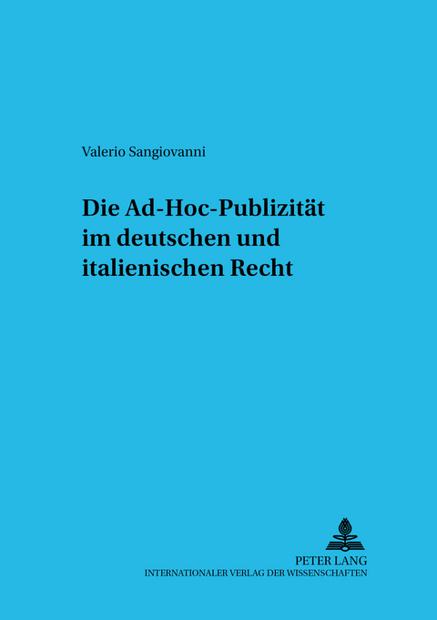 Die Ad-hoc-Publizit&auml;t im deutschen und italienischen Recht - Valerio Sangiovanni