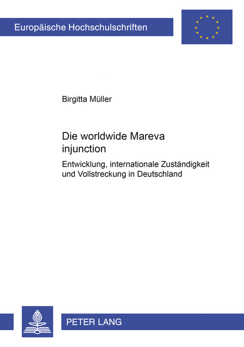 Die worldwide Mareva injunction - Birgitta M&uuml;ller