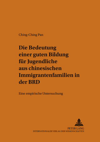 Die Bedeutung einer guten Bildung für Jugendliche aus chinesischen Immigrantenfamilien in der BRD