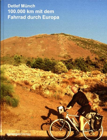 100.000 km mit dem Fahrrad durch Europa - Detlef M&uuml;nch