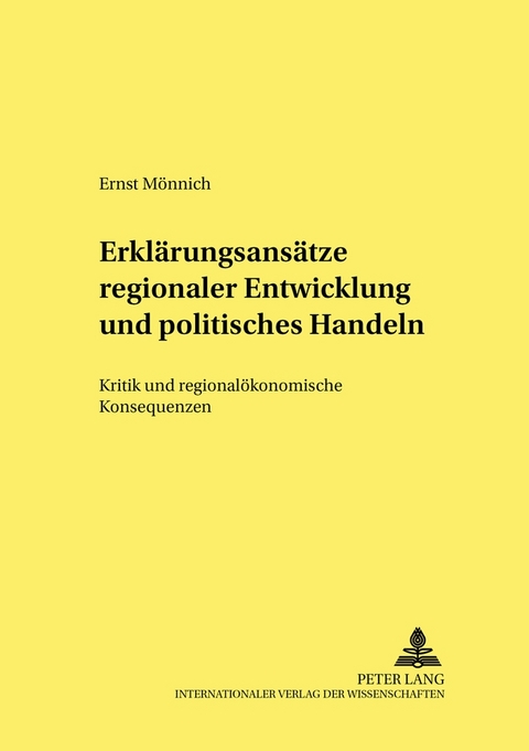 Erkl&auml;rungsans&auml;tze regionaler Entwicklung und politisches Handeln - Ernst M&ouml;nnich