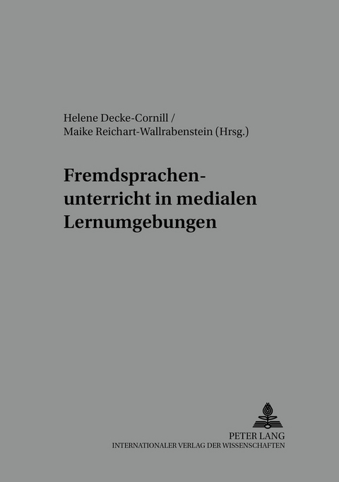 Fremdsprachenunterricht in medialen Lernumgebungen - 