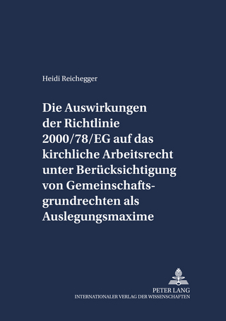 Die Auswirkungen der Richtlinie 2000/78/EG auf das kirchliche Arbeitsrecht unter Berücksichtigung von Gemeinschaftsgrundrechten als Auslegungsmaxime