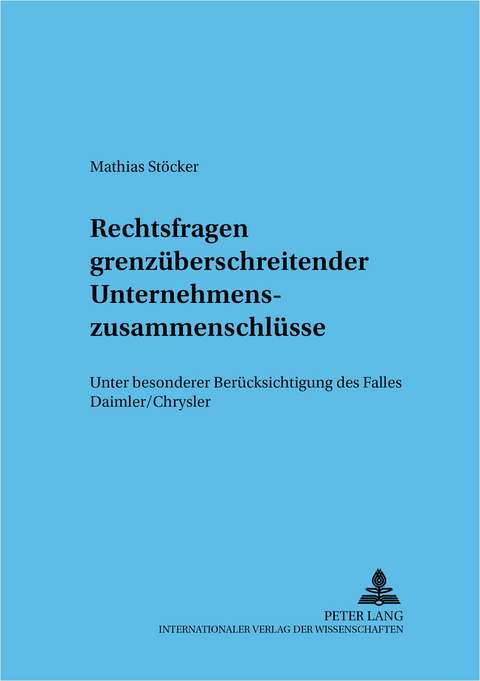Rechtsfragen grenz&uuml;berschreitender Unternehmenszusammenschl&uuml;sse - Mathias St&ouml;cker