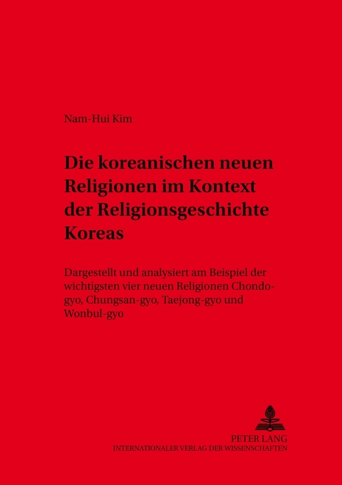 Die koreanischen neuen Religionen im Kontext der Religionsgeschichte Koreas -  Nam-Hui Kim