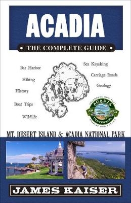 Acadia: The Complete Guide - James Kaiser