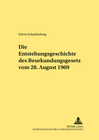 Die Entstehungsgeschichte des Beurkundungsgesetzes vom 28. August 1969