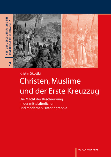 Christen, Muslime und der Erste Kreuzzug - Kristin Skottki