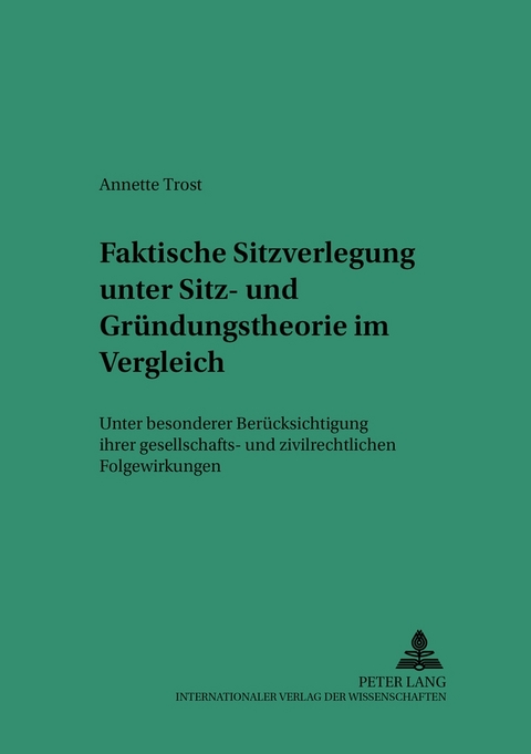 Faktische Sitzverlegung unter Sitz- und Gr&uuml;ndungstheorie im Vergleich - Annette Trost