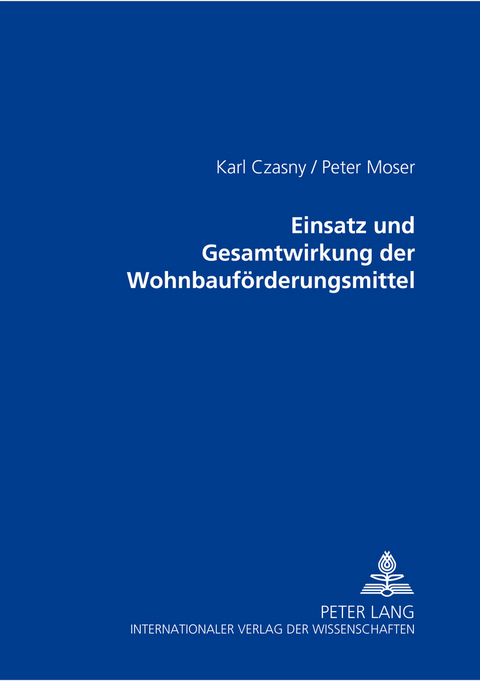 Einsatz und Gesamtwirkung der Wohnbauf&ouml;rderungsmittel - Karl Czasny, Peter Moser