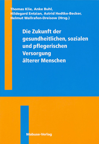 Die Zukunft der gesundheitlichen, sozialen und pflegerischen Versorgung &auml;lterer Menschen - 