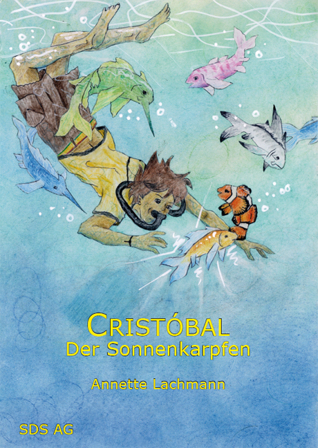 Crist&oacute;bal der Sonnenkarpfen - Annette Lachmann