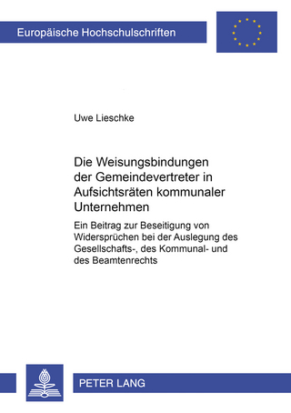 Die Weisungsbindungen der Gemeindevertreter in Aufsichtsräten kommunaler Unternehmen