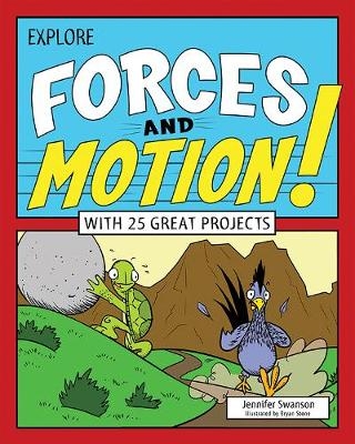Explore Forces and Motion! - Jennifer Swanson