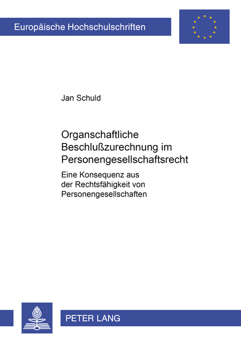 Organschaftliche Beschlu&szlig;zurechnung im Personengesellschaftsrecht - Jan Schuld