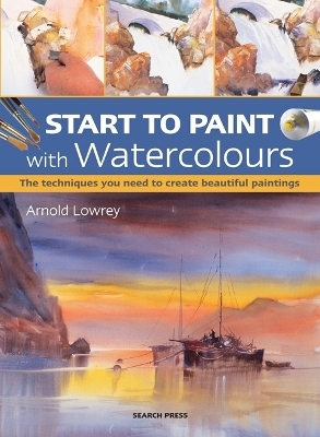 Start to Paint with Watercolours - Arnold Lowrey