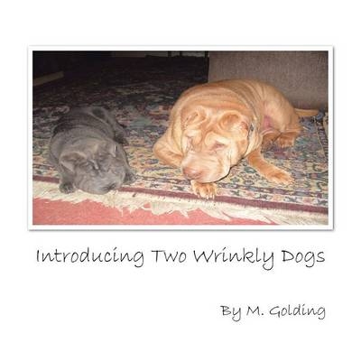 Introducing Two Wrinkly Dogs -  M Golding
