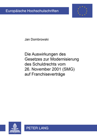 Die Auswirkungen des Gesetzes zur Modernisierung des Schuldrechts vom 26. November 2001 (SMG) auf Franchiseverträge